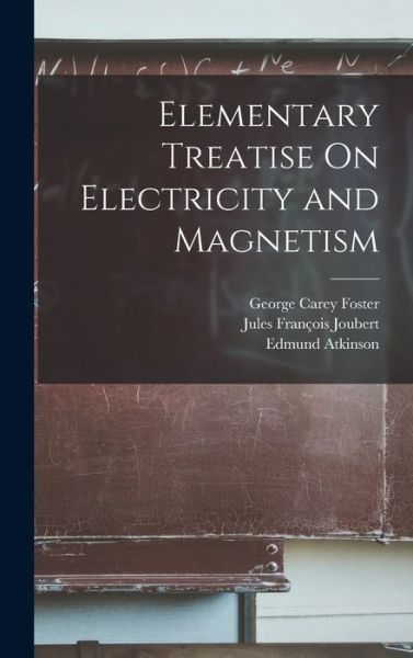 Cover for Edmund Atkinson · Elementary Treatise on Electricity and Magnetism (Book) (2022)