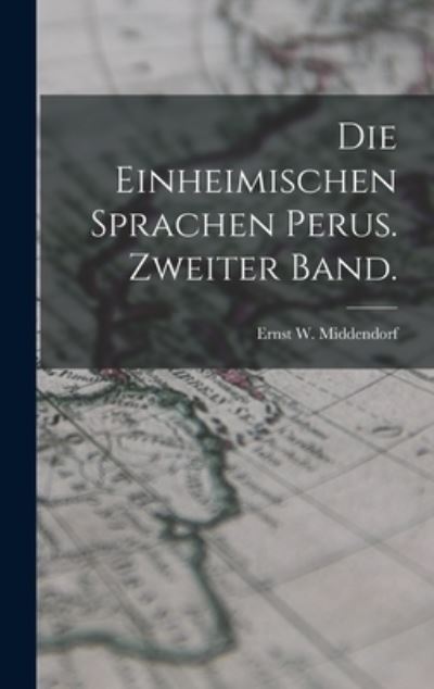 Cover for Ernst W. Middendorf · Die Einheimischen Sprachen Perus. Zweiter Band (Book) (2022)
