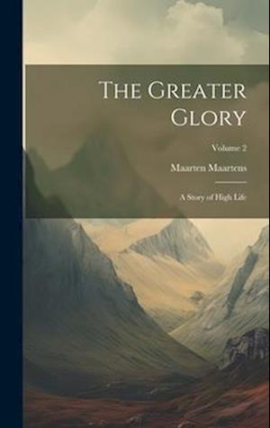 Greater Glory - Maarten Maartens - Books - Creative Media Partners, LLC - 9781020389351 - July 18, 2023
