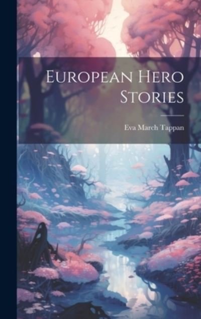 Cover for Eva March Tappan · European Hero Stories (Buch) (2023)