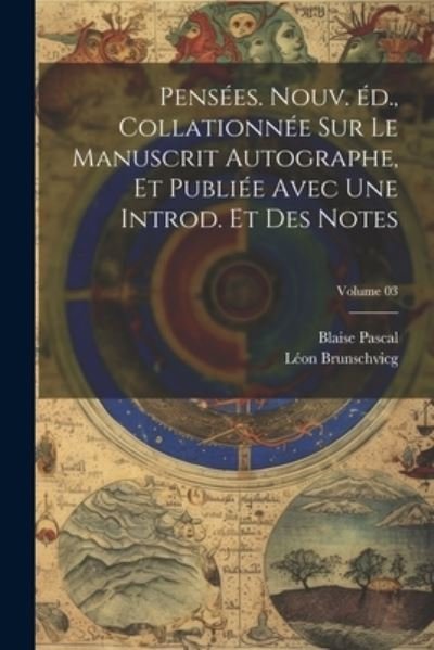 Cover for Blaise Pascal · Pensées. Nouv. éD. , Collationnée Sur le Manuscrit Autographe, et Publiée Avec une Introd. et des Notes; Volume 03 (Bok) (2023)