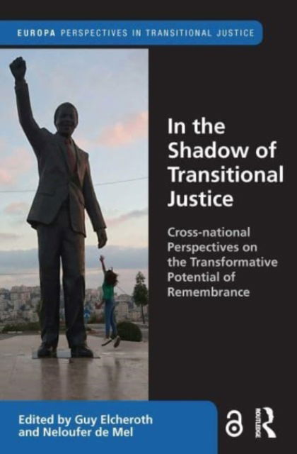 In the Shadow of Transitional Justice: Cross-national Perspectives on the Transformative Potential of Remembrance - Europa Perspectives in Transitional Justice -  - Książki - Taylor & Francis Ltd - 9781032128351 - 4 października 2024