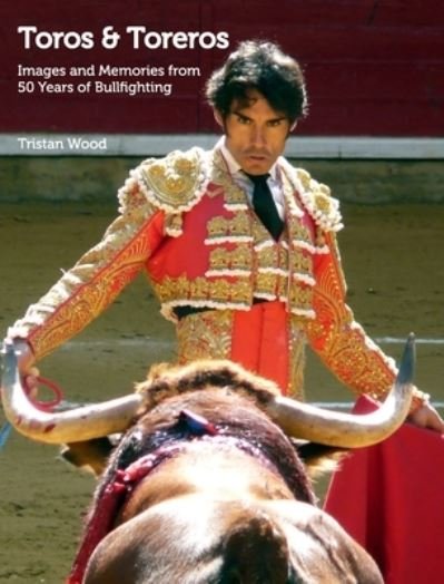 Cover for Tristan Wood · Toros and Toreros (Hardcover Book) (2021)