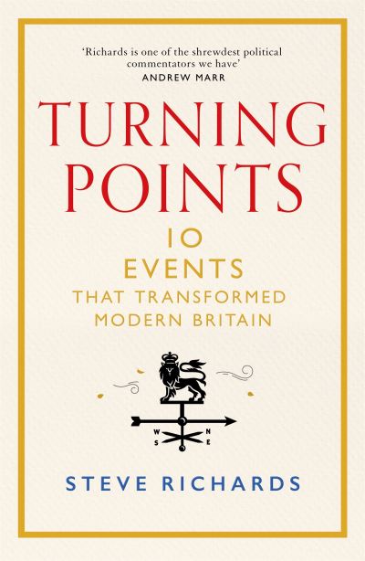 Cover for Steve Richards · Turning Points: Crisis and Change in Modern Britain, from 1945 to Truss (Hardcover Book) (2023)