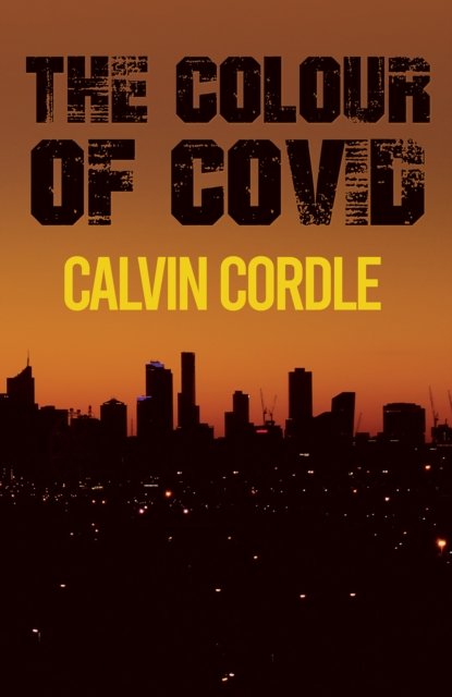 Calvin Cordle · The Colour of Covid (Paperback Book) (2024)