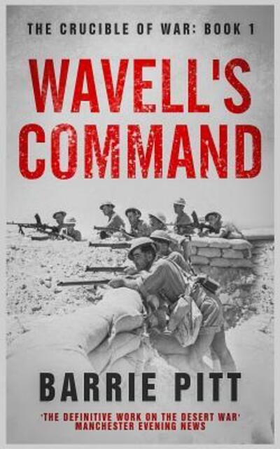 Cover for Barrie Pitt · Wavell's Command : The Crucible of War Book 1 (Paperback Book) (2019)