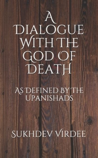 Cover for Sukhdev Virdee · A Dialogue With The God Of Death (Taschenbuch) (2019)