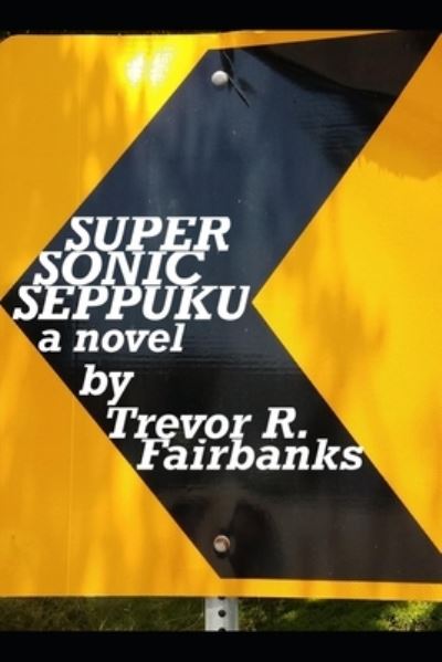 Cover for Trevor R Fairbanks · Super Sonic Seppuku (Paperback Book) (2019)