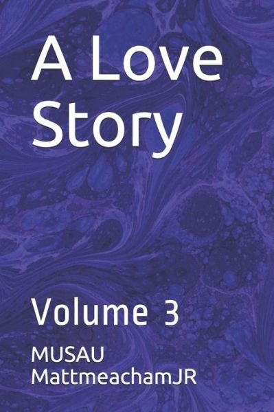 Cover for Musau Mattmeachamjr · A Love Story (Pocketbok) (2019)