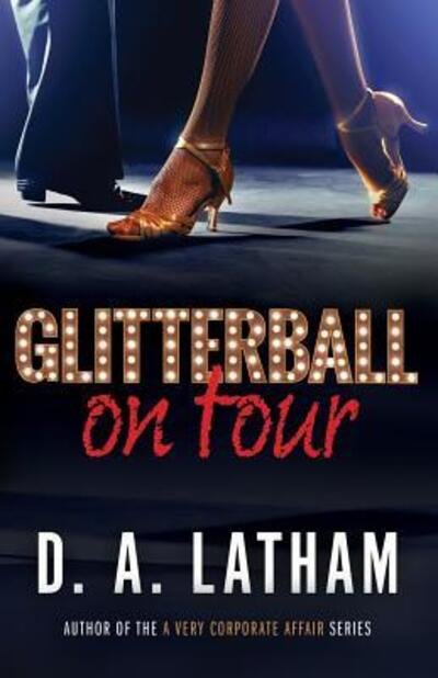Cover for D A Latham · Glitterball On Tour (Pocketbok) (2019)