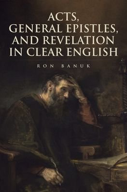 Cover for Ron Banuk · Acts, General Epistles, and Revelation in Clear English (Taschenbuch) (2019)
