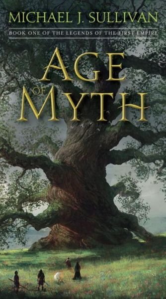 Cover for Michael J. Sullivan · Age of Myth: Book One of The Legends of the First Empire - The Legends of the First Empire (Paperback Book) (2017)