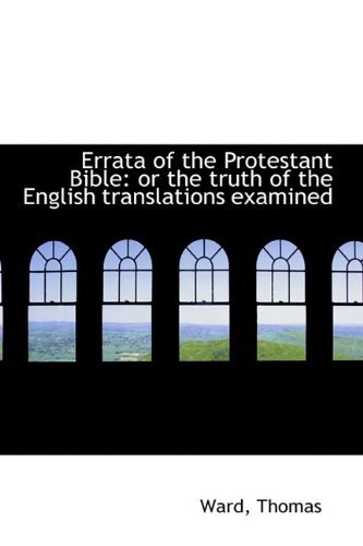 Cover for Ward Thomas · Errata of the Protestant Bible: or the Truth of the English Translations Examined (Paperback Bog) (2009)