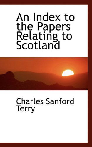 Cover for Charles Sanford Terry · An Index to the Papers Relating to Scotland (Paperback Book) (2009)