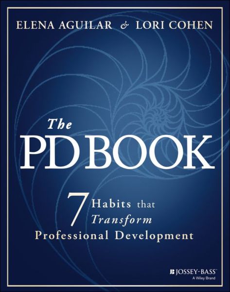 Cover for Aguilar, Elena (Bright Morning Consulting) · The PD Book: 7 Habits that Transform Professional Development (Paperback Book) (2022)