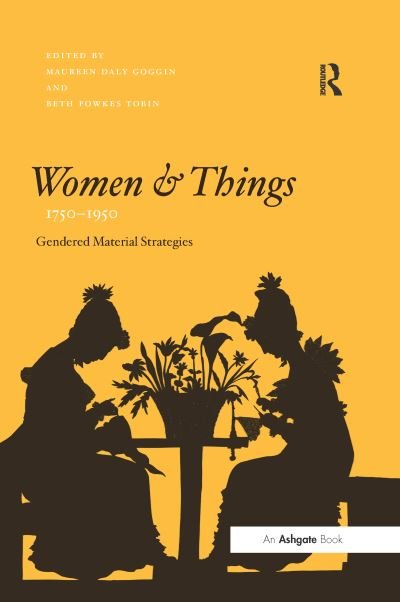 Cover for Daly Goggin Maureen · Women and Things, 1750–1950: Gendered Material Strategies (Pocketbok) (2016)