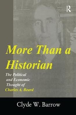 Cover for Clyde Barrow · More than a Historian: The Political and Economic Thought of Charles A.Beard (Paperback Bog) (2018)