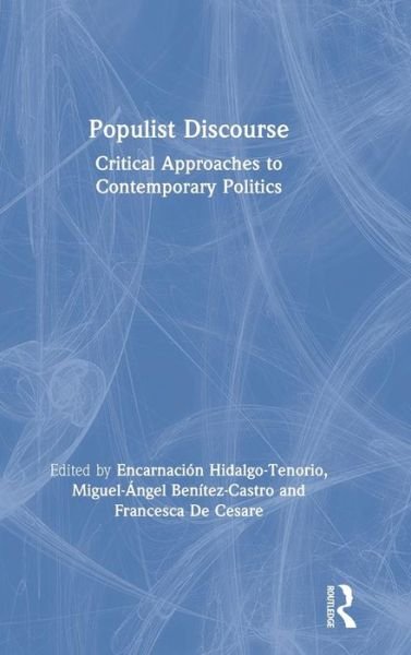 Cover for Encarnacion Hidalgo-Tenorio · Populist Discourse: Critical Approaches to Contemporary Politics (Hardcover Book) (2019)
