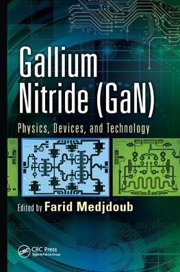 Cover for Medjdoub, Farid (University of Lille (IEMN-CNRS), France) · Gallium Nitride (GaN): Physics, Devices, and Technology - Devices, Circuits, and Systems (Paperback Book) (2017)