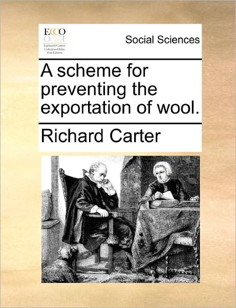 Cover for Richard Carter · A Scheme for Preventing the Exportation of Wool. (Paperback Book) (2010)
