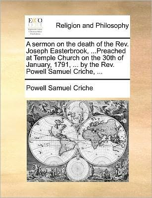 Cover for Powell Samuel Criche · A Sermon on the Death of the Rev. Joseph Easterbrook, ...preached at Temple Church on the 30th of January, 1791, ... by the Rev. Powell Samuel Criche, . (Paperback Bog) (2010)