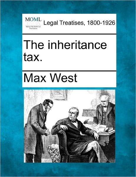 Cover for Max West · The Inheritance Tax. (Paperback Book) (2010)