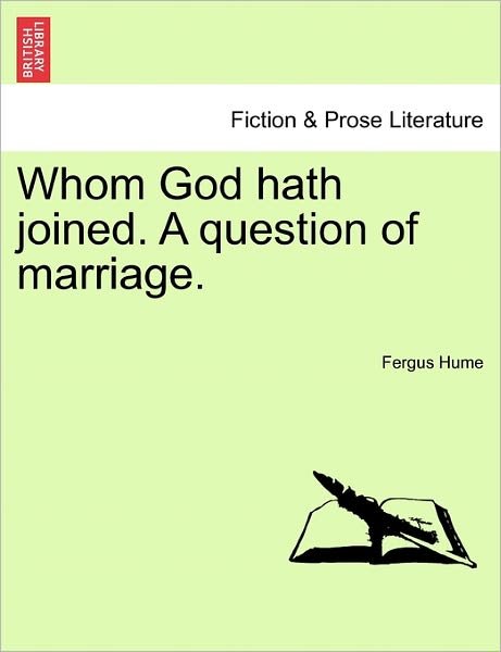 Whom God Hath Joined. a Question of Marriage. - Fergus Hume - Livres - British Library, Historical Print Editio - 9781240888351 - 5 janvier 2011