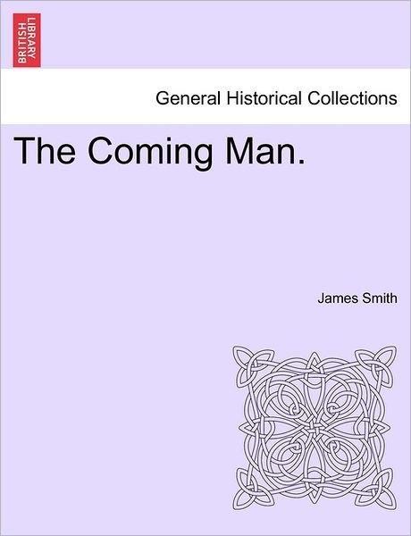 Cover for James Smith · The Coming Man. (Paperback Book) (2011)