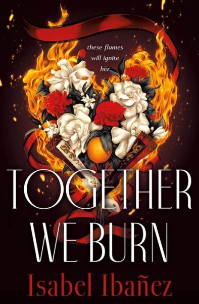 Cover for Isabel Ibanez · Together We Burn (Hardcover Book) (2022)