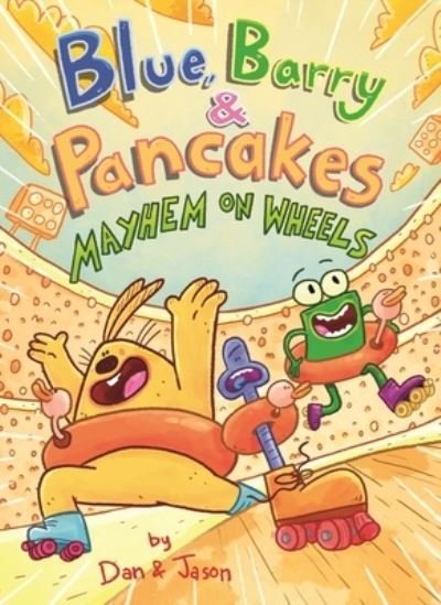 Cover for Jason, Dan &amp; · Blue, Barry &amp; Pancakes: Mayhem on Wheels - Blue, Barry &amp; Pancakes (Inbunden Bok) (2024)