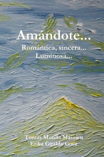 Cover for Tomas Morilla Massieu · Amandote... Romantica, Sincera... Luminosa... (Paperback Bog) (2013)