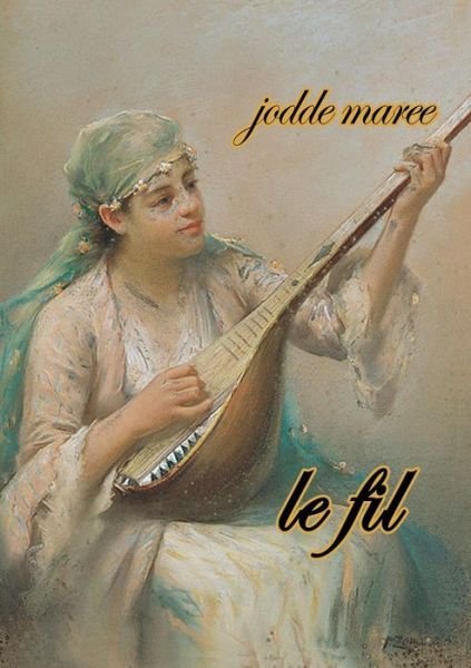 Cover for Jodde Maree · Le Fil (Pocketbok) (2014)