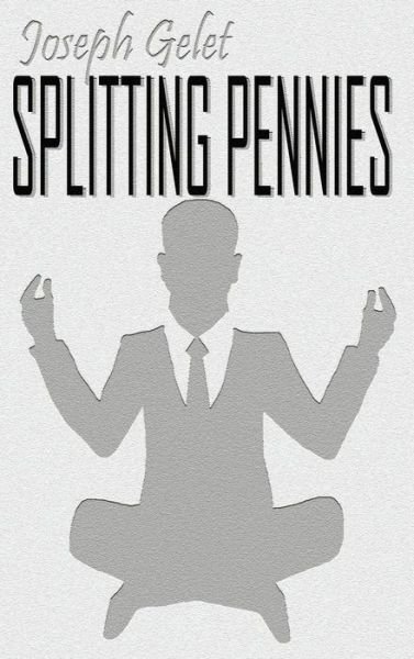 Joseph Gelet · Splitting Pennies - Understanding Forex (Hardcover bog) (2016)