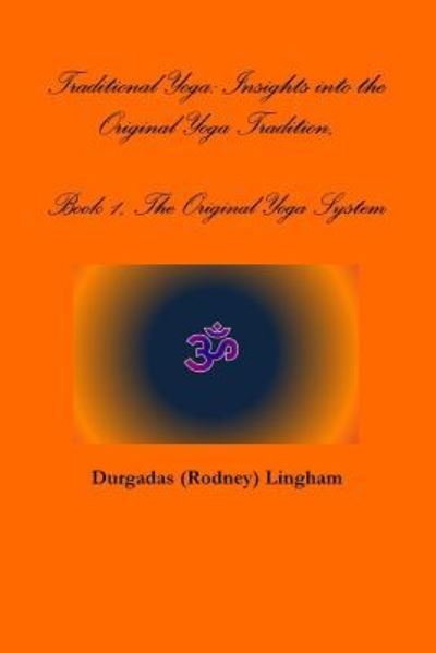 Cover for Durgadas (Rodney) Lingham · Traditional Yoga: Insights into the Original Yoga Tradition, Book 1, the Original Yoga System (Pocketbok) (2016)