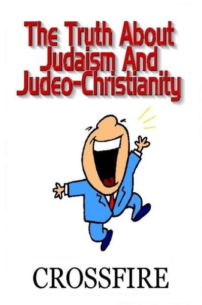 Cover for Crossfire · The Truth About Judaism &amp; Judeo-Christianity (Paperback Bog) (2017)