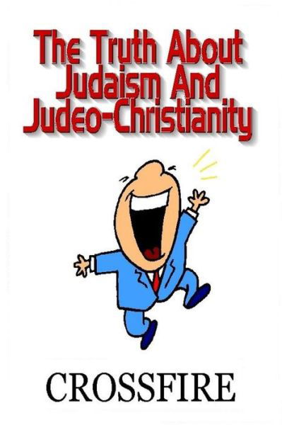 Cover for Crossfire · The Truth About Judaism &amp; Judeo-Christianity (Paperback Book) (2017)