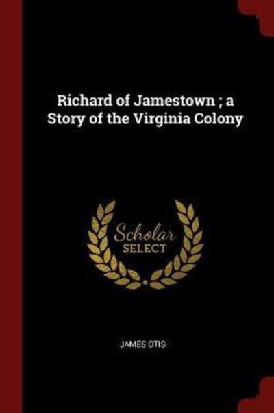 Cover for James Otis · Richard of Jamestown; A Story of the Virginia Colony (Paperback Book) (2017)