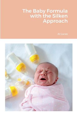 Cover for Al Lucas · Baby Formula with the Silken Approach (Bok) (2022)