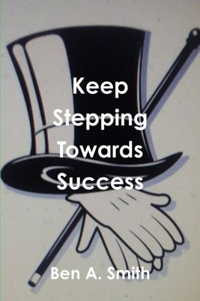 Cover for Ben a Smith · Keep Stepping Towards Success (Paperback Book) (2018)