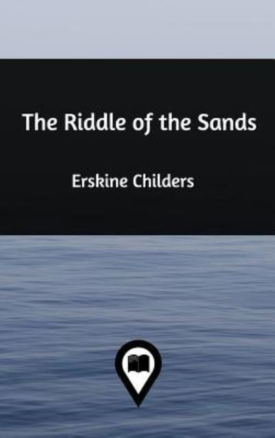 Cover for Erskine Childers · The Riddle of the Sands (Hardcover Book) (2018)