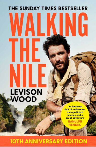 Cover for Levison Wood · Walking the Nile (Paperback Book) [Reissue, 10th Anniversary edition] (2024)