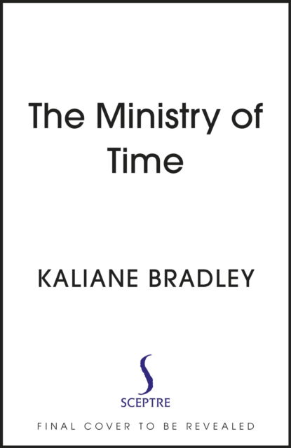 Cover for Kaliane Bradley · The Ministry of Time: The Instant Sunday Times and New York Times Bestseller (Taschenbuch) (2024)