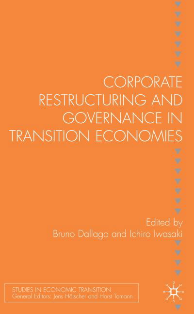 Cover for Bruno Dallago · Corporate Restructuring and Governance in Transition Economies - Studies in Economic Transition (Hardcover Book) [2007 edition] (2007)