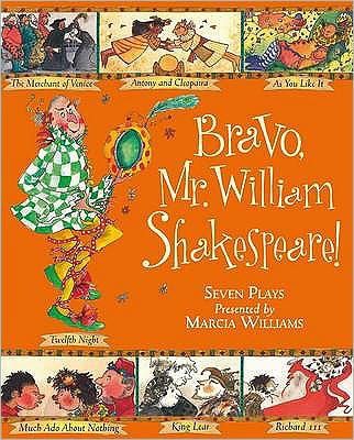 Cover for Marcia Williams · Bravo, Mr William Shakespeare!: See Seven of Shakespeare's Plays Brought to Life! (Paperback Book) (2009)