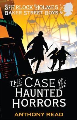 The Baker Street Boys: The Case of the Haunted Horrors - Baker Street Boys - Anthony Read - Książki - Walker Books Ltd - 9781406336351 - 1 września 2012