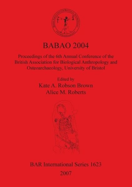 Cover for British Association for Biological Anthropology and Osteoarchaeology. Conference University of Bristol) · Babao 2004 (Bog) (2007)