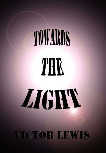 Cover for Victor Lewis · Towards the Light (Innbunden bok) (2003)