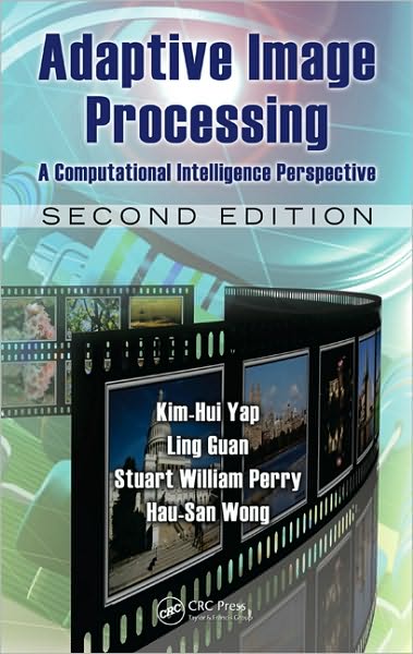 Cover for Yap, Kim-Hui (Nanyang Technological University, Singapore) · Adaptive Image Processing: A Computational Intelligence Perspective, Second Edition - Image Processing Series (Hardcover Book) (2009)