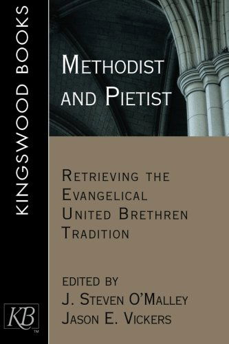 Cover for Jason E. Vickers · Methodist and Pietist: Retrieving the Evangelical United Brethren Tradition (Paperback Book) (2011)