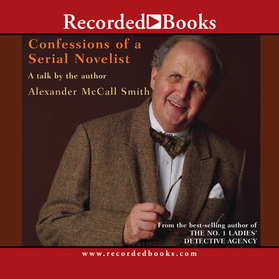 Cover for Alexander McCall Smith · Confessions of a Serial Novelist D (CD) (2007)